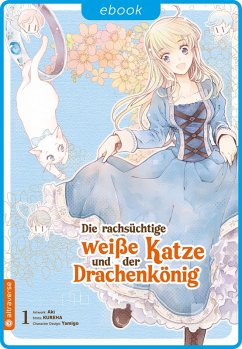 Die rachsüchtige weiße Katze und der Drachenkönig 01 (eBook, ePUB) - Aki; Kureha; Yamigo