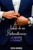 Anhelo de un Multimillonario: ¿Lujuria o Amor? (eBook, ePUB)