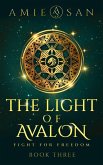 The Light of Avalon - Fight for Freedom (The Light of Avalon Series, #3) (eBook, ePUB)