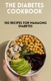 The Diabetes Cookbook: 100 Healthy and Flavorful Recipes for Managing Diabetes (eBook, ePUB)