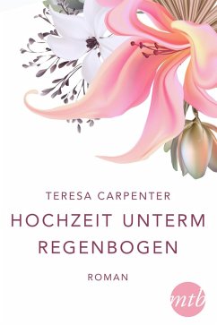 Hochzeit unterm Regenbogen (eBook, ePUB) - Carpenter, Teresa