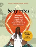 body rites: a holistic healing and embodiment workbook for Black survivors of sexual trauma (eBook, ePUB)