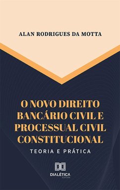 O novo direito bancário civil e processual civil constitucional (eBook, ePUB) - Motta, Alan Rodrigues da