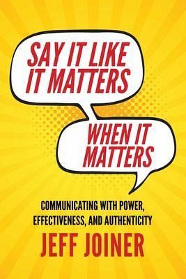 Say It Like It Matters When It Matters (eBook, ePUB) Say It Like It Matters When It Matters (eBook, ePUB)