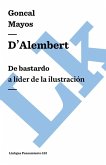 D'Alembert: De bastardo a líder de la Ilustración (eBook, ePUB)
