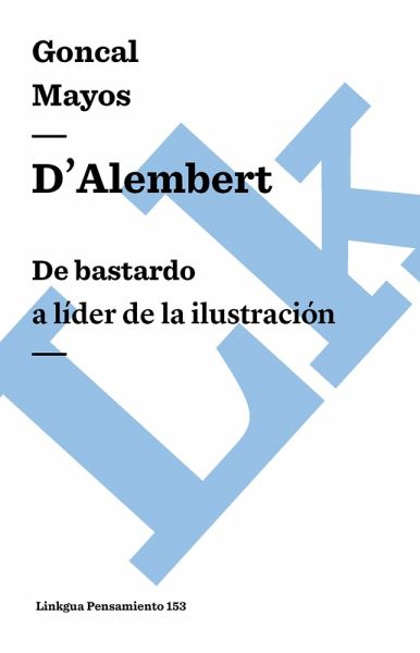 D'Alembert: De bastardo a líder de la Ilustración (eBook, ePUB)