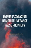 Demon Possession Demon Deliverance False Prophets (eBook, ePUB)