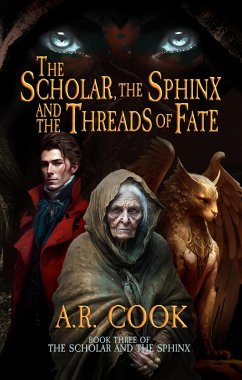 The Scholar, the Sphinx, and the Threads of Fate (eBook, ePUB) - Cook, A. R.