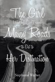 The Girl Who Had to Travel Many Roads to Get to Her Destination (eBook, ePUB)