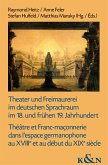Theater und Freimaurerei im deutschen Sprachraum im 18. und frühen 19. Jahrhundert. Théâtre et Franc-maçonnerie dans l'espace germanophone au XVIIIe et au début du XIXe siècle (eBook, PDF)