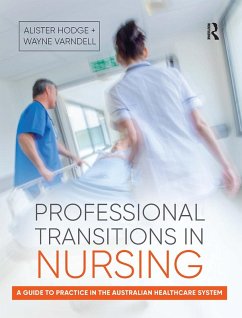 Professional Transitions in Nursing - Hodge, Alister; Varndell, Wayne Professional Transitions in Nursing - Hodge, Alister; Varndell, Wayne
