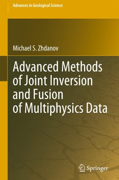 Advanced Methods of Joint Inversion and Fusion of Multiphysics Data - Zhdanov, Michael S.