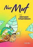 Nur Mut mit Kämelot Chamäleon (eBook, ePUB)