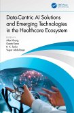 Data-Centric AI Solutions and Emerging Technologies in the Healthcare Ecosystem (eBook, PDF)