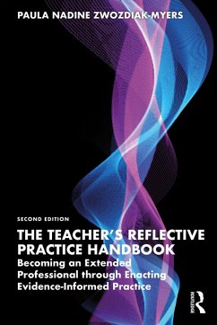 The Teacher's Reflective Practice Handbook (eBook, ePUB) - Zwozdiak-Myers, Paula Nadine