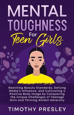 Mental Toughness For Teen Girls (eBook, ePUB) - Presley, Timothy
