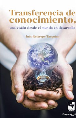 Transferencia de conocimiento, una visión desde el mundo en desarrollo (eBook, PDF) - Restrepo Tarquino, Inés