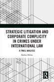 Strategic Litigation and Corporate Complicity in Crimes Under International Law (eBook, ePUB)
