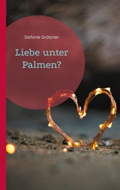 Liebe unter Palmen? - Grötzner, Stefanie