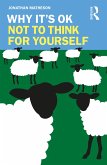Why It's OK Not to Think for Yourself (eBook, ePUB)