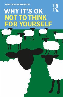 Why It's OK Not to Think for Yourself (eBook, ePUB) - Matheson, Jonathan