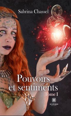 Pouvoirs et sentiments - Tome 1 (eBook, ePUB) - Chassel, Sabrina