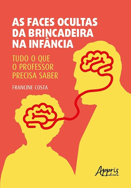 As Faces Ocultas da Brincadeira na Infância: Tudo o Que o Professor Precisa Saber (eBook, ePUB) As Faces Ocultas da Brincadeira na Infância: Tudo o Que o Professor Precisa Saber (eBook, ePUB)