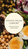 Soulful Vegan Comfort: Plant-Powered Takes on American Classics (eBook, ePUB)