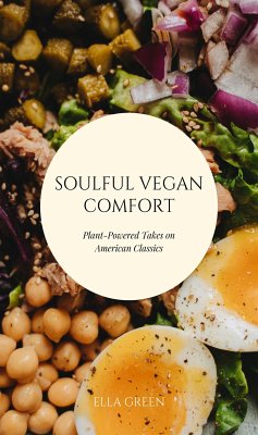 Soulful Vegan Comfort: Plant-Powered Takes on American Classics (eBook, ePUB) - Green, Ella