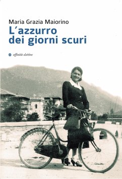 L’azzurro dei giorni scuri (eBook, ePUB) - Grazia Maiorino, Maria