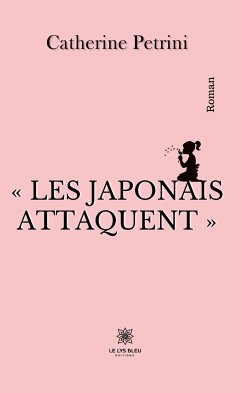 « Les Japonais attaquent » (eBook, ePUB) - Petrini, Catherine