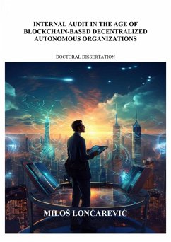 Internal Audit in the Age of Blockchain-based Decentralized Autonomous Organizations (eBook, ePUB) - Loncarevic, Milos