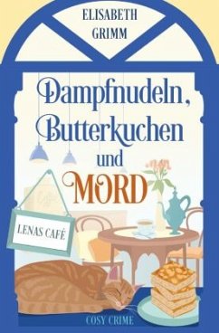 Dampfnudeln, Butterkuchen und Mord - Grimm, Elisabeth