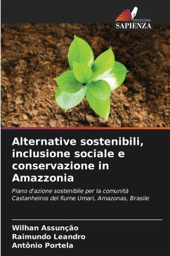 Alternative sostenibili, inclusione sociale e conservazione in Amazzonia - Assunção, Wilhan;Leandro, Raimundo;Portela, Antônio