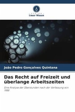 Das Recht auf Freizeit und überlange Arbeitszeiten - Gonçalves Quintana, João Pedro