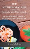 The Mediterranean Dish - 2 Cookbooks in 1 - Recipes for a Healthier Lifestyle: 90 Delightful Dishes Inspired by the Renowned Mediterranean Diet