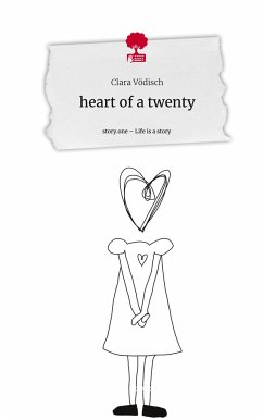 heart of a twenty. Life is a Story - story.one - Vödisch, Clara