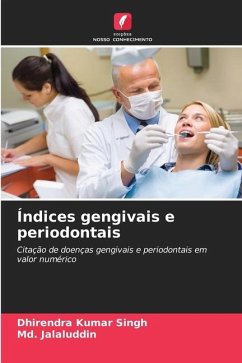 Índices gengivais e periodontais - Singh, Dhirendra Kumar;Jalaluddin, Md.