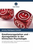 Emotionsregulation und -dysregulation in der klinischen Psychologie