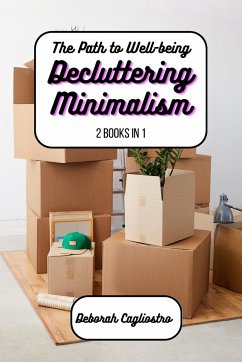 The Path to Well-Being: Decluttering and Minimalism: 2 Books in 1 - Cagliostro, Deborah