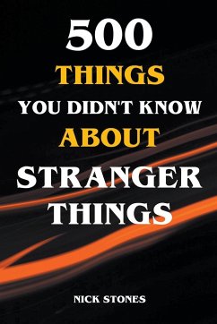 500 Things You Didn't Know About Stranger Things - Stones, Nick