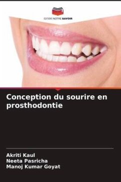 Conception du sourire en prosthodontie - Kaul, Akriti;Pasricha, Neeta;Goyat, Manoj Kumar
