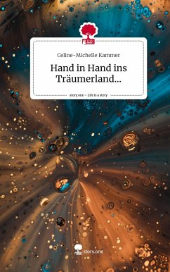 Hand in Hand ins Träumerland.... Life is a Story - story.one - Kammer, Celine-Michelle