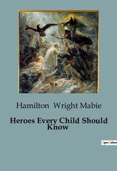 Heroes Every Child Should Know - Wright Mabie, Hamilton