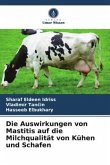 Die Auswirkungen von Mastitis auf die Milchqualität von Kühen und Schafen