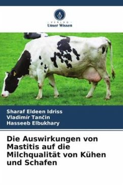 Die Auswirkungen von Mastitis auf die Milchqualität von Kühen und Schafen - Idriss, Sharaf Eldeen;Tancin, Vladimír;Elbukhary, Hasseeb