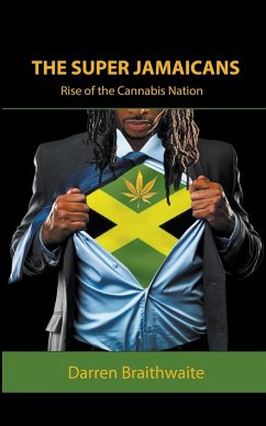 The Super Jamaicans; Rise of the Cannabis Nation - Braithwaite, Darren