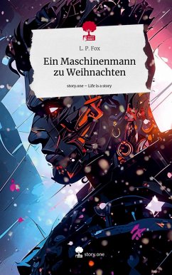 Ein Maschinenmann zu Weihnachten. Life is a Story - story.one - Fox, L. P.