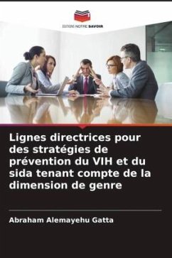 Lignes directrices pour des stratégies de prévention du VIH et du sida tenant compte de la dimension de genre - Gatta, Abraham Alemayehu