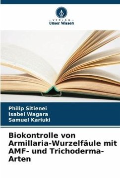 Biokontrolle von Armillaria-Wurzelfäule mit AMF- und Trichoderma-Arten - Sitienei, Philip;Wagara, Isabel;Kariuki, Samuel